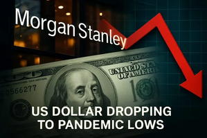 Morgan Stanley Predicts US Dollar Drop to Pandemic Lows