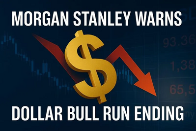 Morgan Stanley Warns Dollar Bull Run Is Nearing Its End